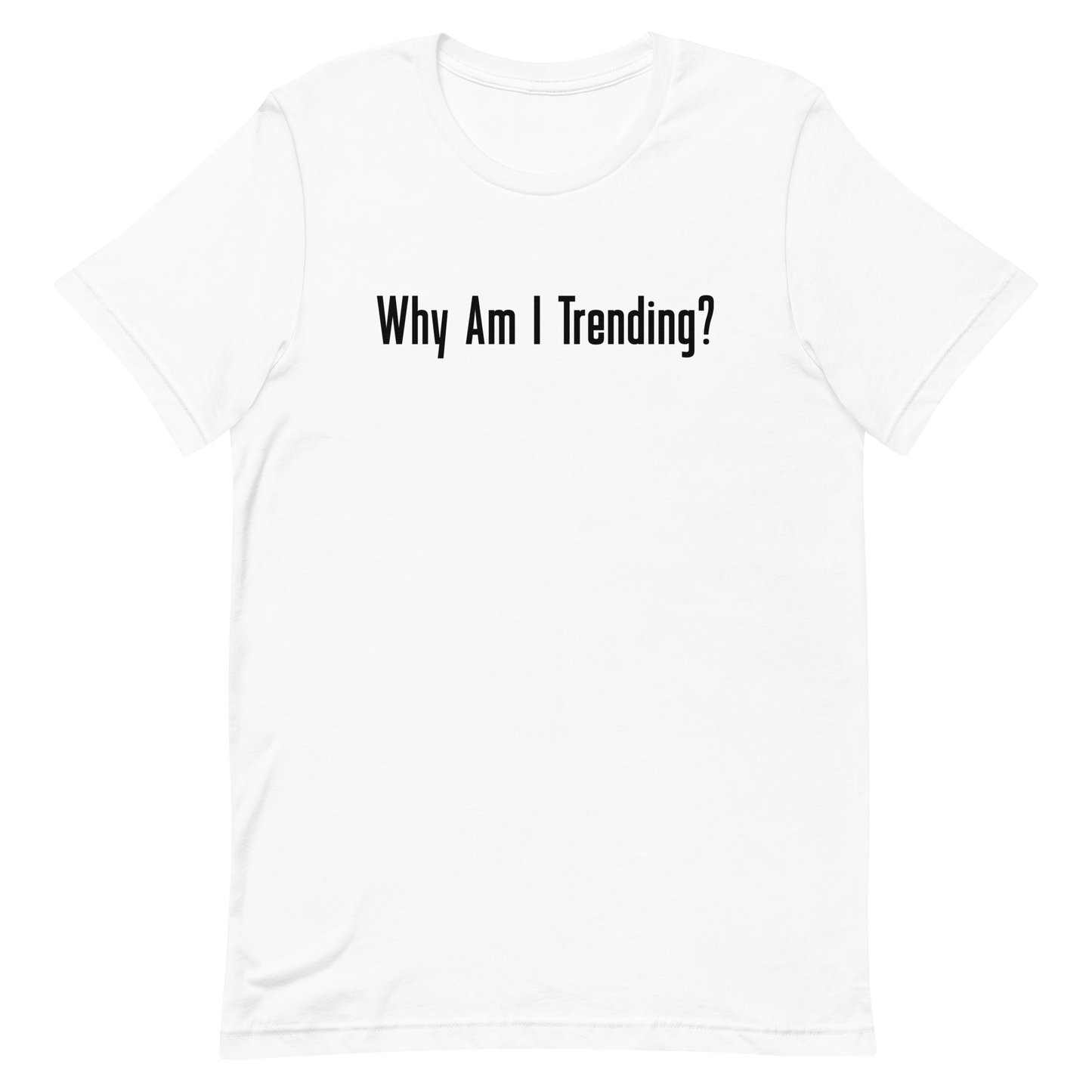 WHY AM I TRENDING? Tee
